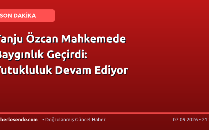 Tanju Özcan Mahkemede Baygınlık Geçirdi: Tutukluluk Devam Ediyor