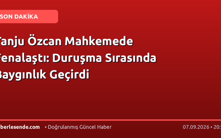 Tanju Özcan Mahkemede Fenalaştı: Duruşma Sırasında Baygınlık Geçirdi