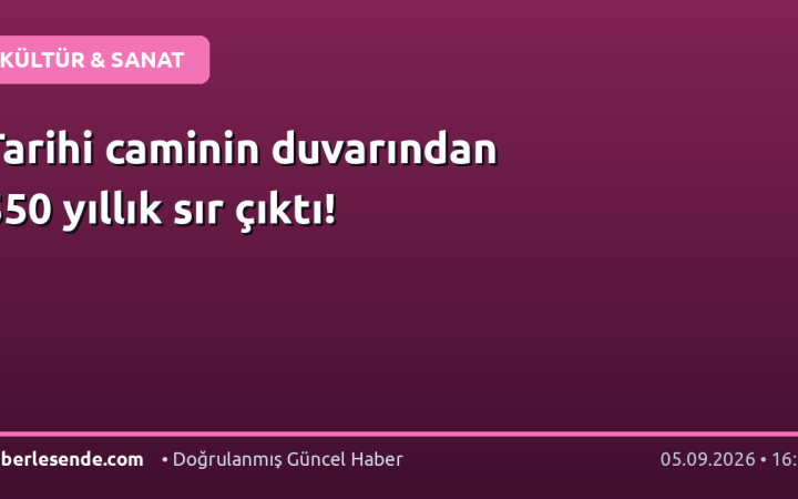 Tarihi caminin duvarından 550 yıllık sır çıktı!