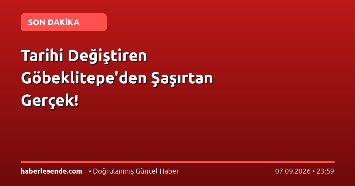 Tarihi Değiştiren Göbeklitepe'den Şaşırtan Gerçek!