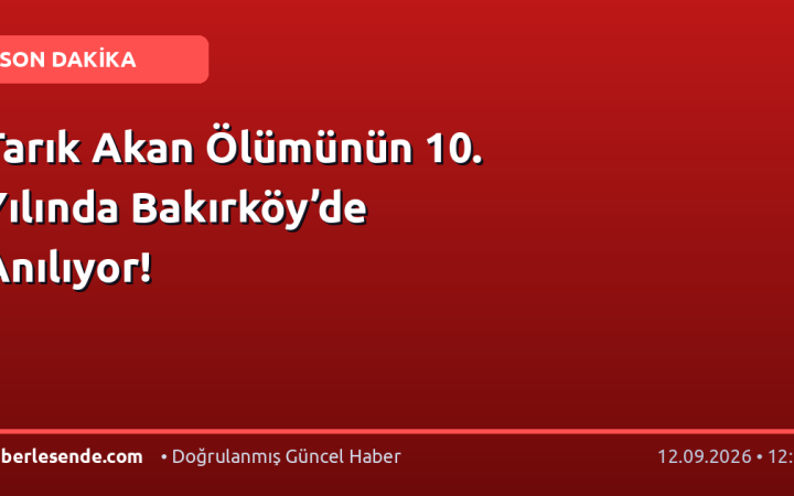 Tarık Akan Ölümünün 10. Yılında Bakırköy’de Anılıyor!