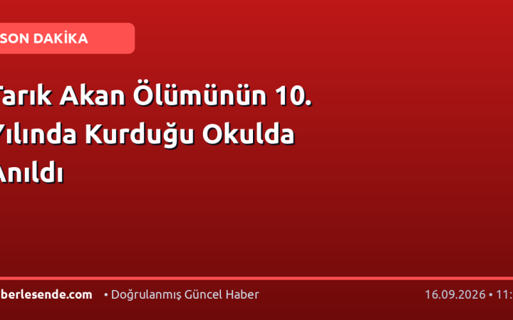 Tarık Akan Ölümünün 10. Yılında Kurduğu Okulda Anıldı