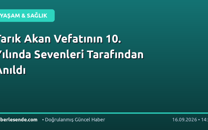 Tarık Akan Vefatının 10. Yılında Sevenleri Tarafından Anıldı