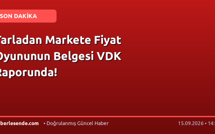 Tarladan Markete Fiyat Oyununun Belgesi VDK Raporunda!