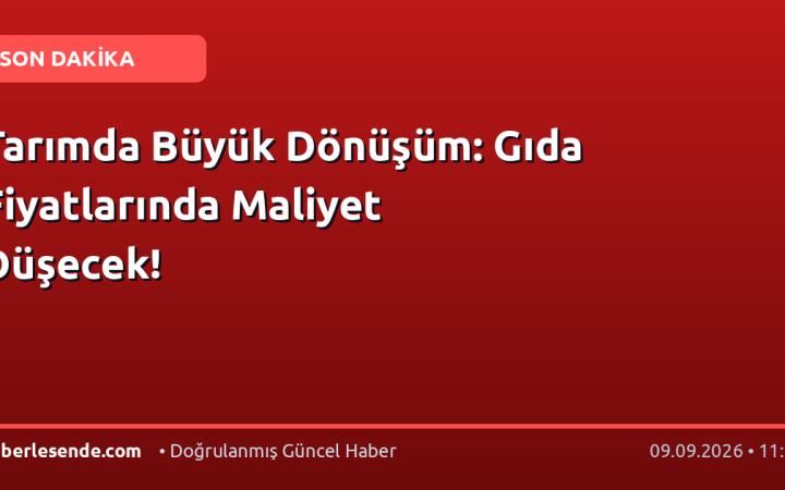 Tarımda Büyük Dönüşüm: Gıda Fiyatlarında Maliyet Düşecek!