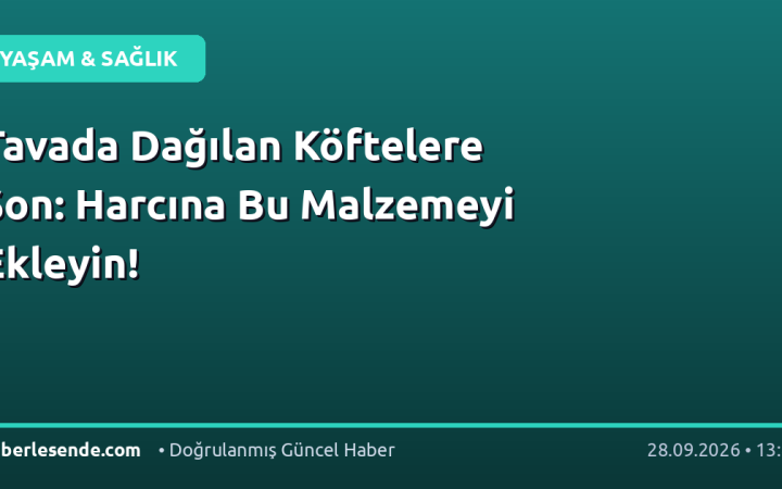 Tavada Dağılan Köftelere Son: Harcına Bu Malzemeyi Ekleyin!