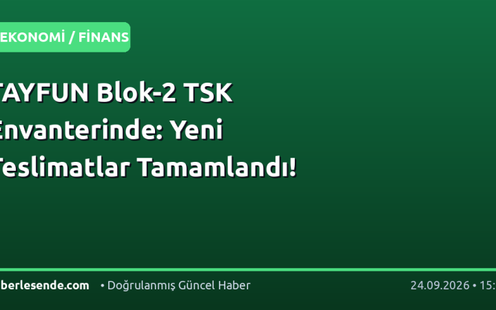 TAYFUN Blok-2 TSK Envanterinde: Yeni Teslimatlar Tamamlandı!