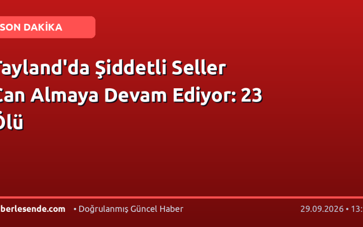 Tayland'da Şiddetli Seller Can Almaya Devam Ediyor: 23 Ölü