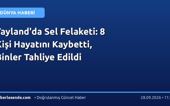 Tayland'da Sel Felaketi: 8 Kişi Hayatını Kaybetti, Binler Tahliye Edildi