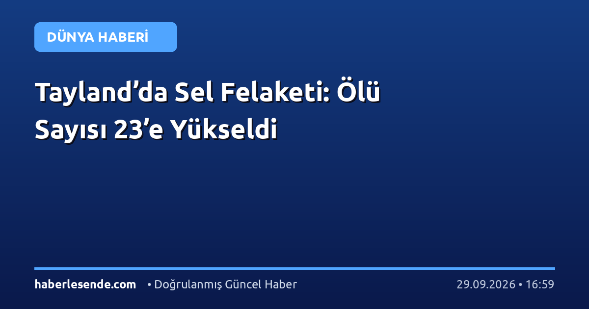 Tayland’da Sel Felaketi: Ölü Sayısı 23’e Yükseldi