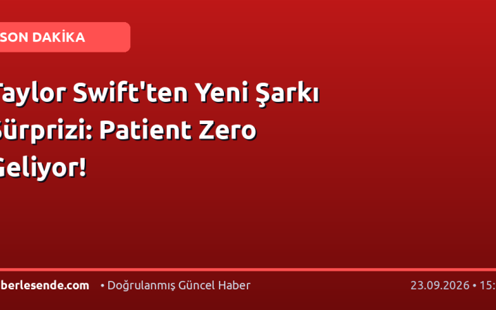 Taylor Swift'ten Yeni Şarkı Sürprizi: Patient Zero Geliyor!