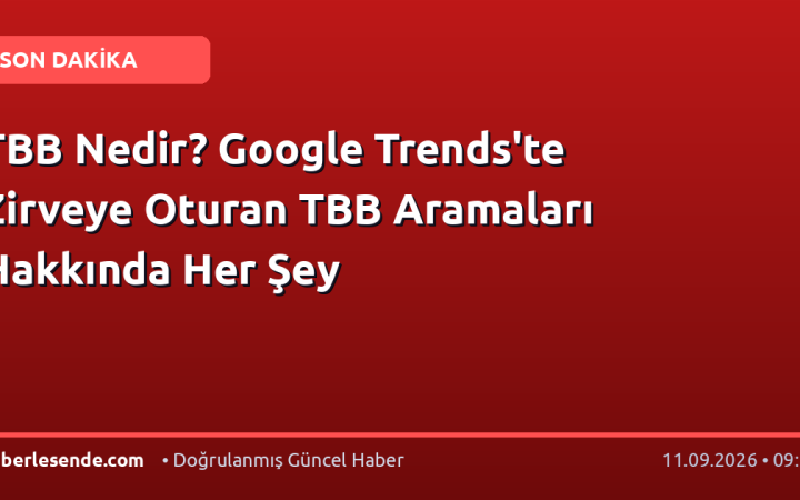 TBB Nedir? Google Trends'te Zirveye Oturan TBB Aramaları Hakkında Her Şey