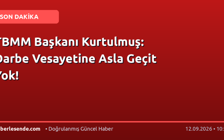 TBMM Başkanı Kurtulmuş: Darbe Vesayetine Asla Geçit Yok!
