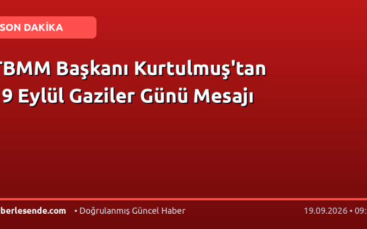 TBMM Başkanı Kurtulmuş'tan 19 Eylül Gaziler Günü Mesajı