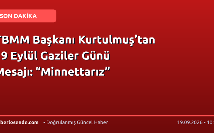 TBMM Başkanı Kurtulmuş’tan 19 Eylül Gaziler Günü Mesajı: “Minnettarız”