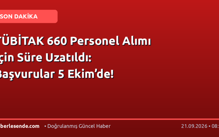 TÜBİTAK 660 Personel Alımı İçin Süre Uzatıldı: Başvurular 5 Ekim’de!