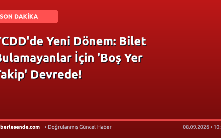 TCDD'de Yeni Dönem: Bilet Bulamayanlar İçin 'Boş Yer Takip' Devrede!