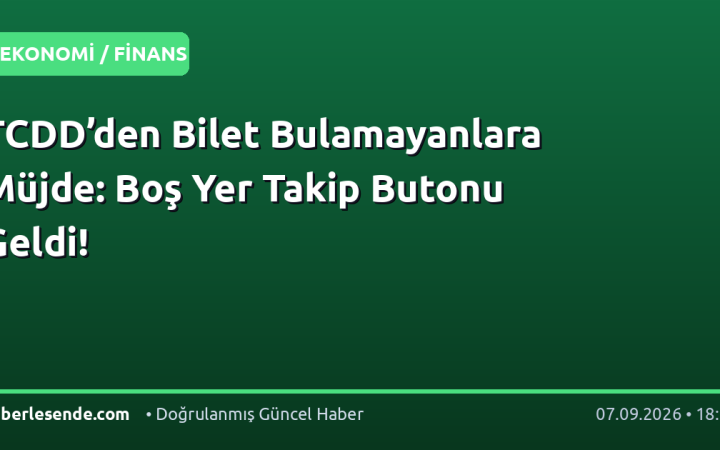 TCDD’den Bilet Bulamayanlara Müjde: Boş Yer Takip Butonu Geldi!