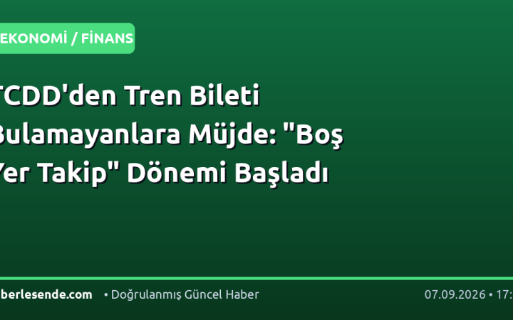 TCDD'den Tren Bileti Bulamayanlara Müjde: "Boş Yer Takip" Dönemi Başladı