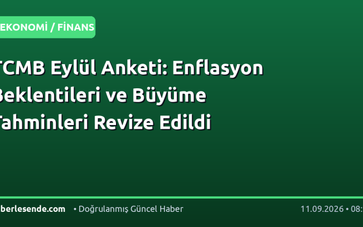 TCMB Eylül Anketi: Enflasyon Beklentileri ve Büyüme Tahminleri Revize Edildi