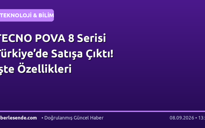 TECNO POVA 8 Serisi Türkiye’de Satışa Çıktı! İşte Özellikleri