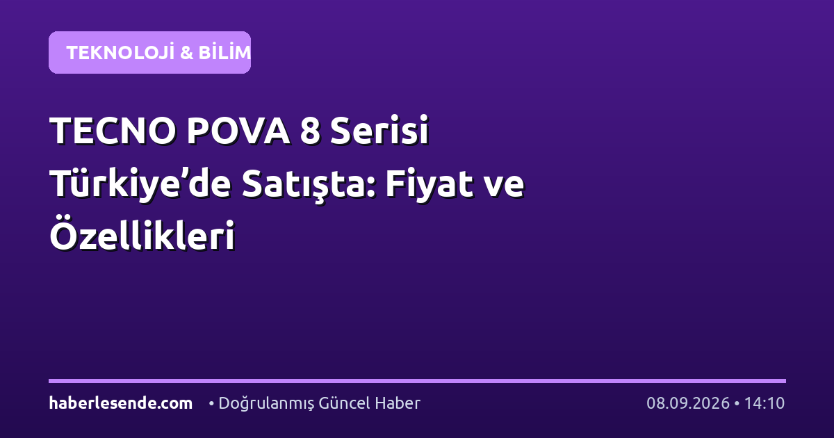TECNO POVA 8 Serisi Türkiye’de Satışta: Fiyat ve Özellikleri