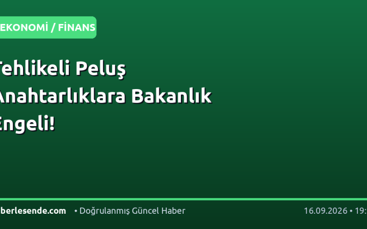 Tehlikeli Peluş Anahtarlıklara Bakanlık Engeli!