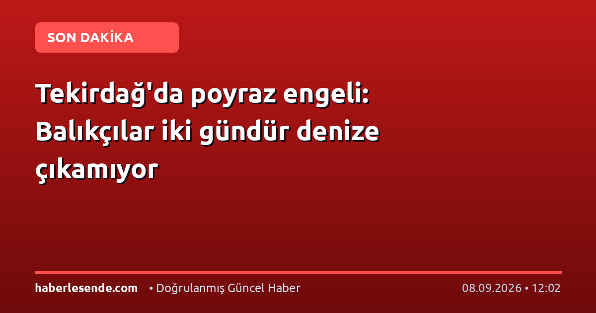 Tekirdağ'da poyraz engeli: Balıkçılar iki gündür denize çıkamıyor