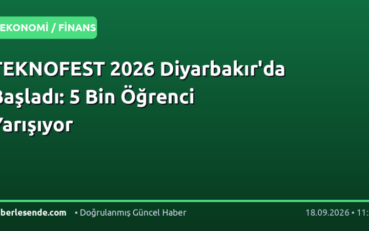 TEKNOFEST 2026 Diyarbakır'da Başladı: 5 Bin Öğrenci Yarışıyor