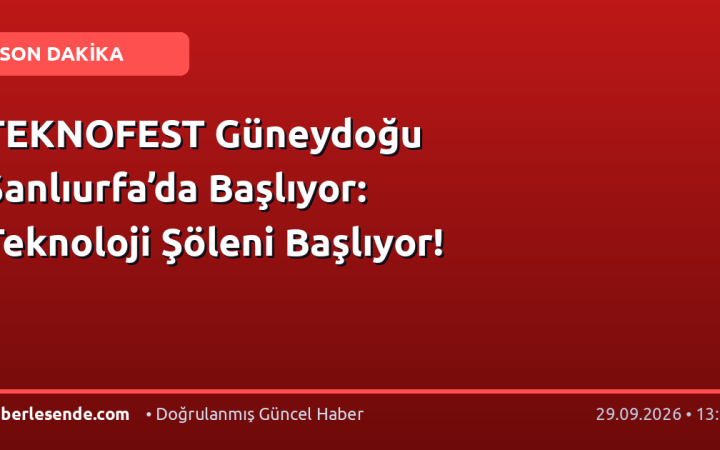 TEKNOFEST Güneydoğu Şanlıurfa’da Başlıyor: Teknoloji Şöleni Başlıyor!