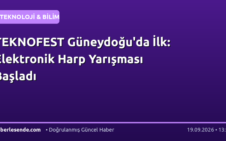 TEKNOFEST Güneydoğu'da İlk: Elektronik Harp Yarışması Başladı