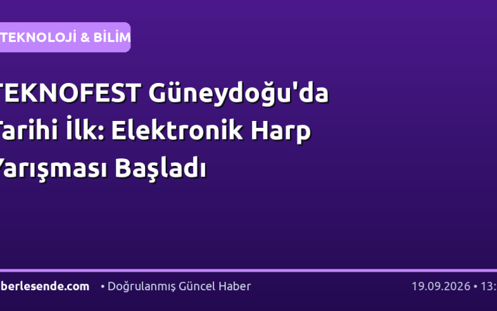 TEKNOFEST Güneydoğu'da Tarihi İlk: Elektronik Harp Yarışması Başladı