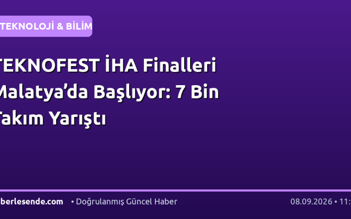 TEKNOFEST İHA Finalleri Malatya’da Başlıyor: 7 Bin Takım Yarıştı