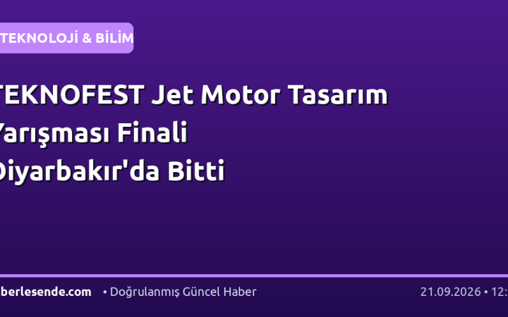 TEKNOFEST Jet Motor Tasarım Yarışması Finali Diyarbakır'da Bitti
