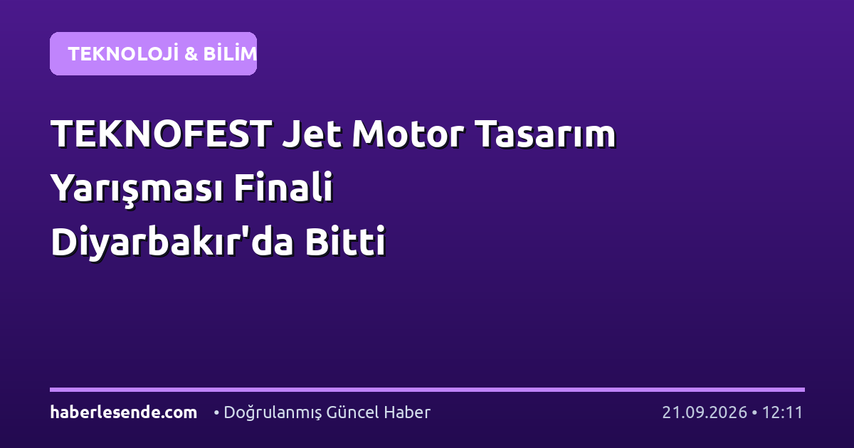 TEKNOFEST Jet Motor Tasarım Yarışması Finali Diyarbakır'da Bitti