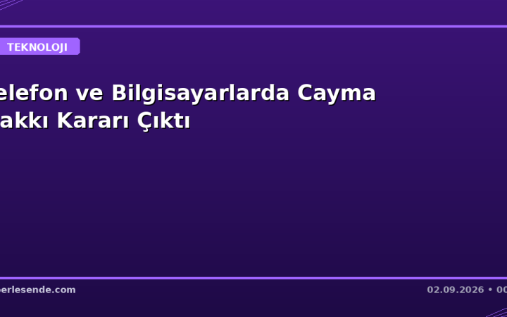 Telefon ve Bilgisayarlarda Cayma Hakkı Kararı Çıktı
