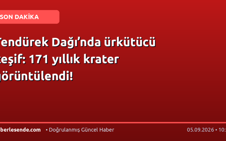 Tendürek Dağı’nda ürkütücü keşif: 171 yıllık krater görüntülendi!
