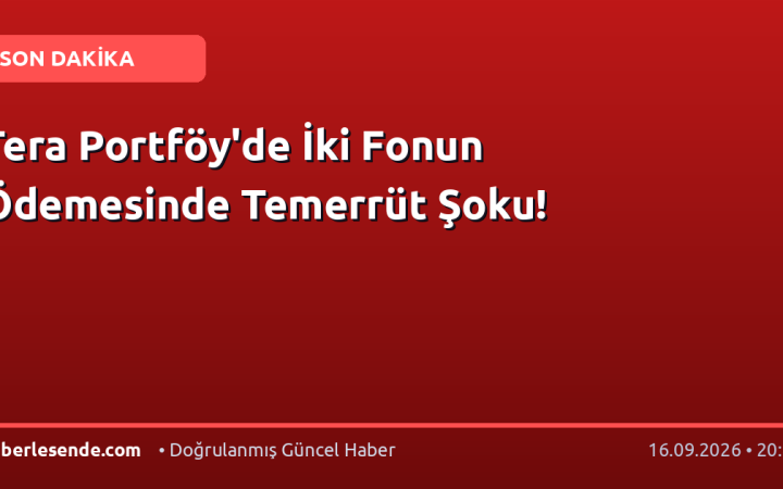 Tera Portföy'de İki Fonun Ödemesinde Temerrüt Şoku!