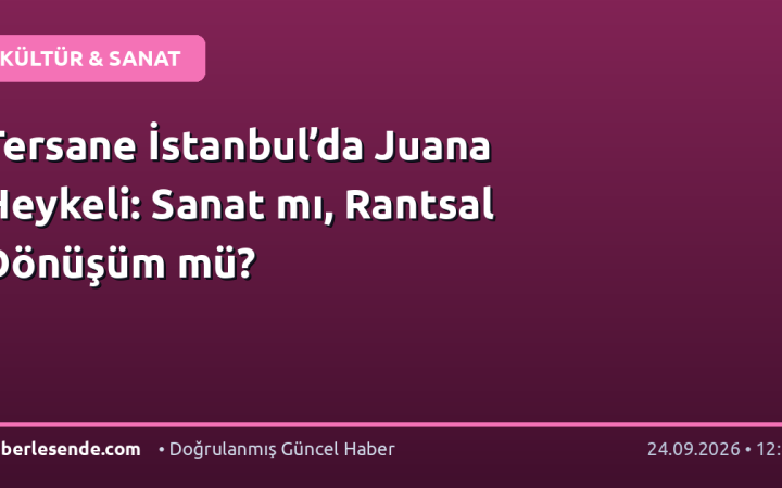Tersane İstanbul’da Juana Heykeli: Sanat mı, Rantsal Dönüşüm mü?