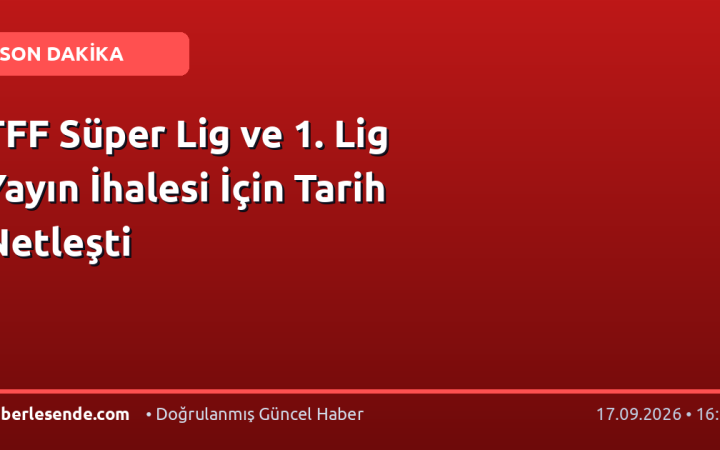TFF Süper Lig ve 1. Lig Yayın İhalesi İçin Tarih Netleşti