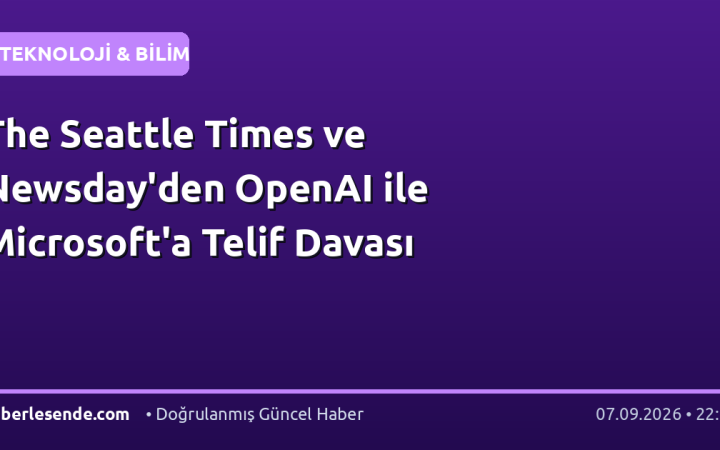 The Seattle Times ve Newsday'den OpenAI ile Microsoft'a Telif Davası