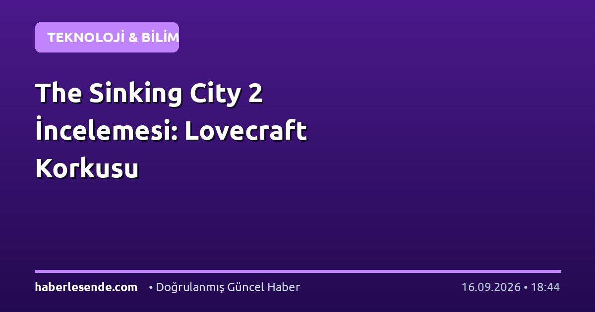 The Sinking City 2 İncelemesi: Lovecraft Korkusu