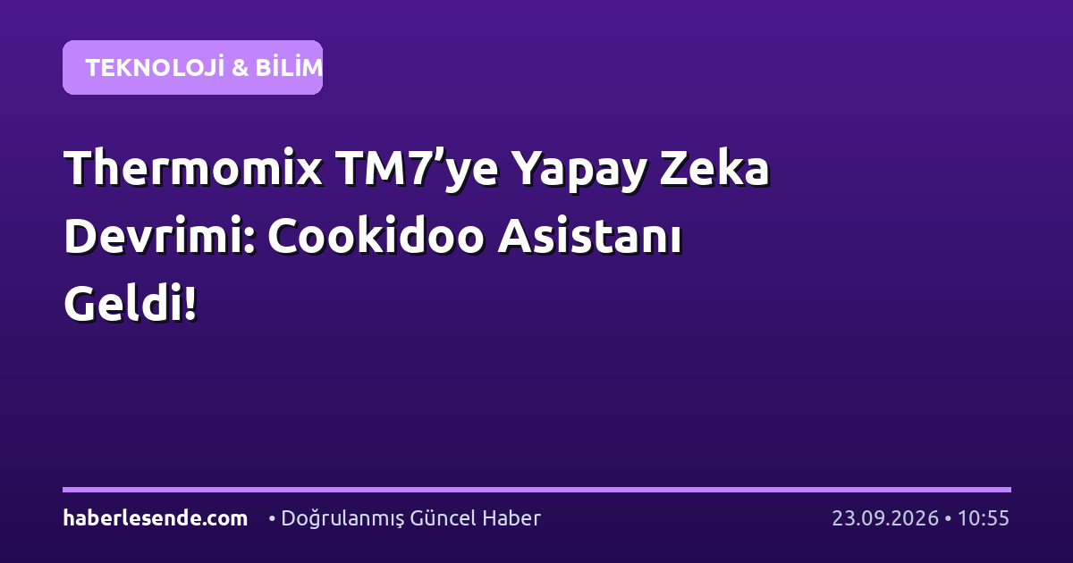 Thermomix TM7’ye Yapay Zeka Devrimi: Cookidoo Asistanı Geldi!