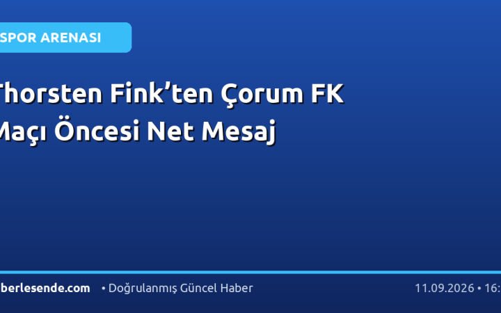 Thorsten Fink’ten Çorum FK Maçı Öncesi Net Mesaj