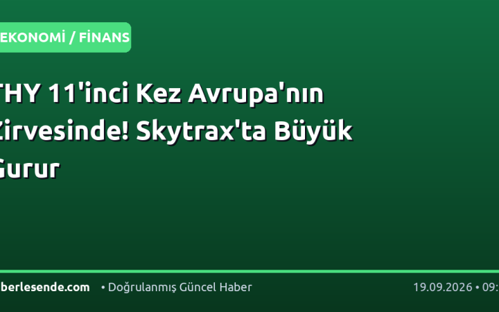 THY 11'inci Kez Avrupa'nın Zirvesinde! Skytrax'ta Büyük Gurur