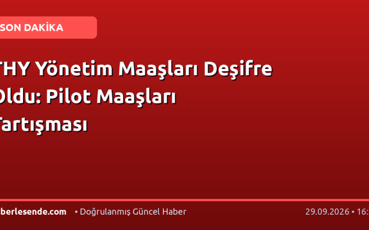 THY Yönetim Maaşları Deşifre Oldu: Pilot Maaşları Tartışması