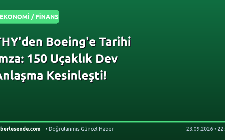THY'den Boeing'e Tarihi İmza: 150 Uçaklık Dev Anlaşma Kesinleşti!