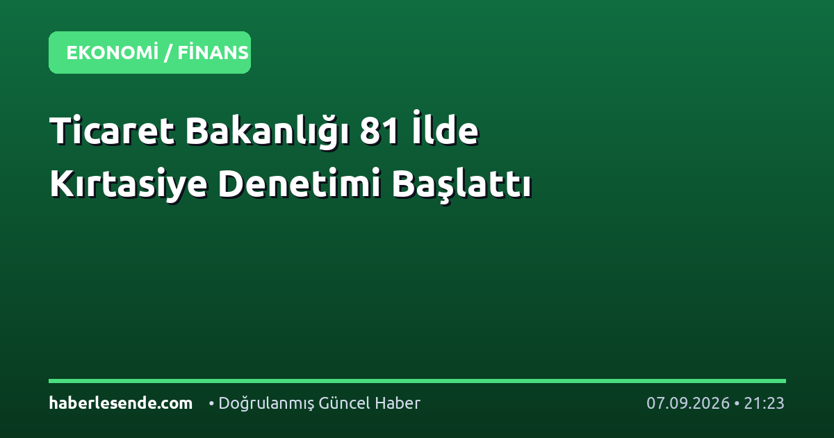 Ticaret Bakanlığı 81 İlde Kırtasiye Denetimi Başlattı