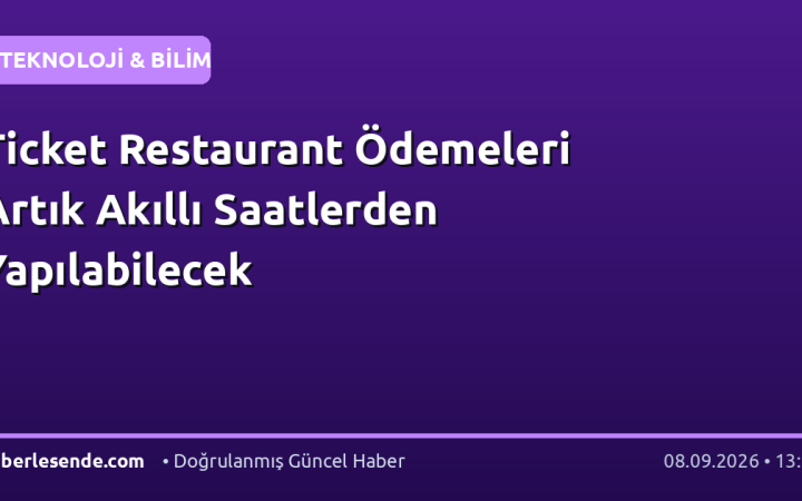 Ticket Restaurant Ödemeleri Artık Akıllı Saatlerden Yapılabilecek