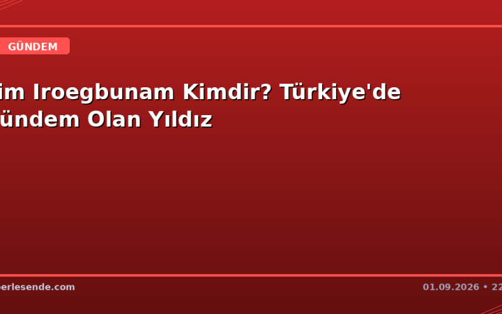 Tim Iroegbunam Kimdir? Türkiye'de Gündem Olan Yıldız